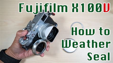 how to weather seal fujifilm x100